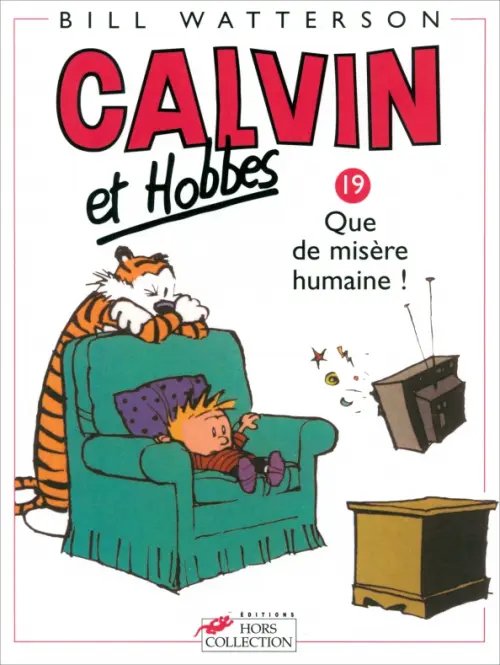 Calvin & Hobbes Calvin et Hobbes. Tome 19. Que de misère humaine !