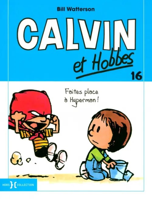 Calvin & Hobbes. Petit format Calvin et Hobbes. Tome 16. Faites Place a Hyperman !