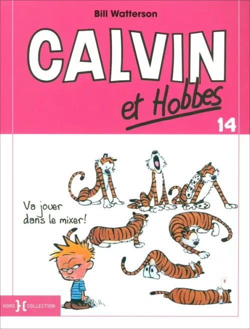 Calvin & Hobbes. Petit format Calvin et Hobbes. Tome 14. Va jouer dans le mixer !