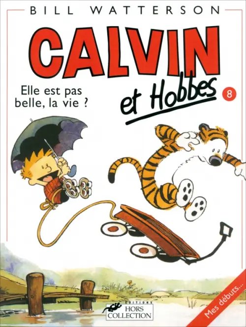 Calvin & Hobbes Calvin et Hobbes. Tome 8. Elle Est Pas Belle LA Vie ?