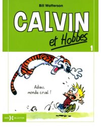Calvin et Hobbes. Tome 1. Adieu monde cruel!