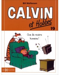 Calvin et Hobbes. Tome 19. Que de misère humaine !