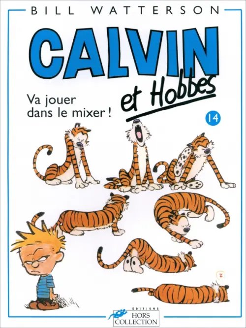 Calvin & Hobbes Calvin et Hobbes. Tome 14. Va jouer dans le mixer !
