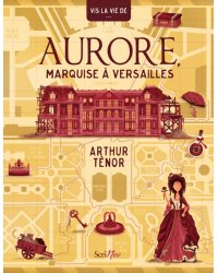 Vis la vie de Aurore, marquise à Versailles