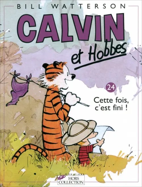 Calvin & Hobbes Calvin et Hobbes. Tome 24. Cette fois, c`est fini !