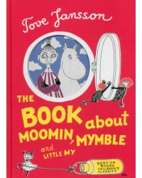 The Book about Moomin, Mymble and Little My