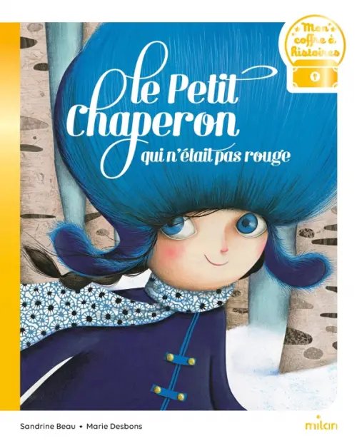 Mon coffre a histoires Le petit chaperon qui n'était pas rouge