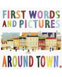 First Words &amp; Pictures. Around Town