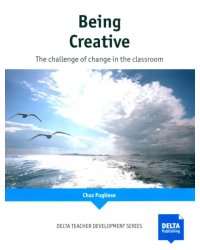 Being Creative. The Challenge of change in the classroom