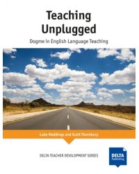 Teaching Unplugged. Dogme in English Language Teaching