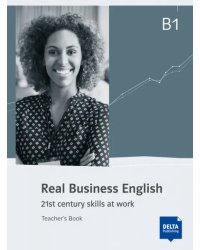 Real Business English B1. 21st century skills and work. Teacher’s Book