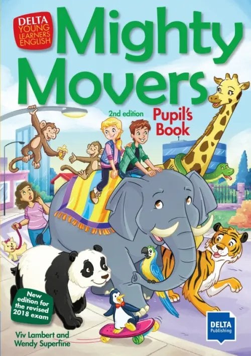 Mighty Movers. 2nd edition Mighty Movers. 2nd edition. New edition for the revised 2018 exam. Pupil’s Book