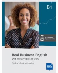 Real Business English B1. 21st century skills and work. Student’s Book with audios