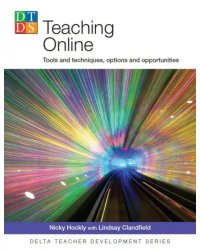 Teaching Online. Tools and techniques, options and opportunities