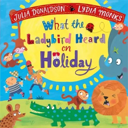 What the Ladybird Heard on Holiday What the Ladybird Heard on Holiday
