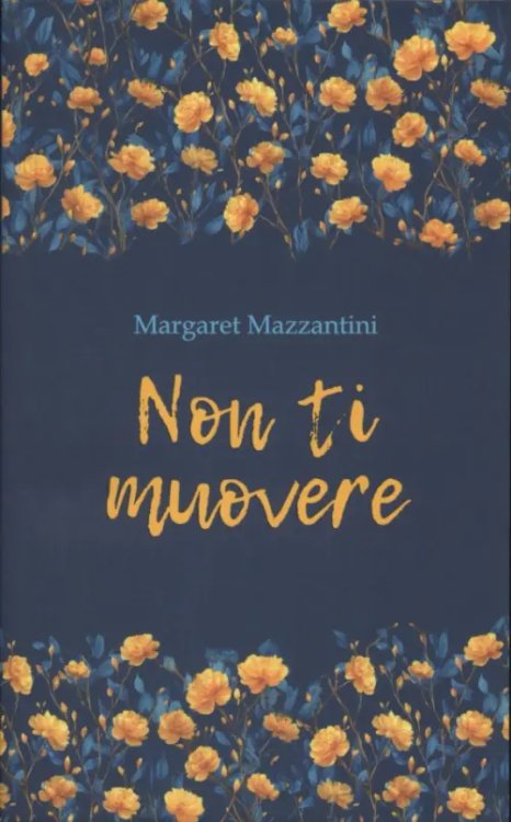 Обложка книги «Non Ti Muovere» — Mazzantini Margaret, ISBN 9785992521764