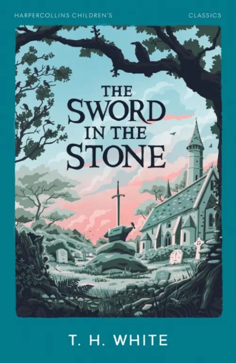 Обложка книги «The Sword in the Stone» — Уайт Теренс Хэнбери, ISBN 9780008726461