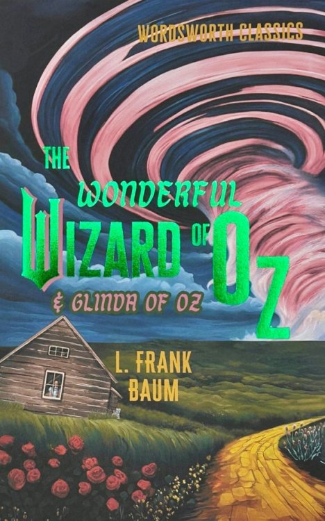Обложка книги «The Wonderful Wizard of Oz &amp; Glinda of Oz» — Баум Лаймен Фрэнк, ISBN 9781840228991