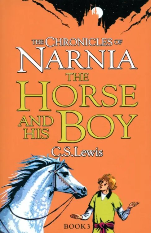 The Chronicles of Narnia The Chronicles of Narnia - The Horse and His Boy
