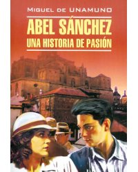 Abel Sanchez. Una historia de pasion